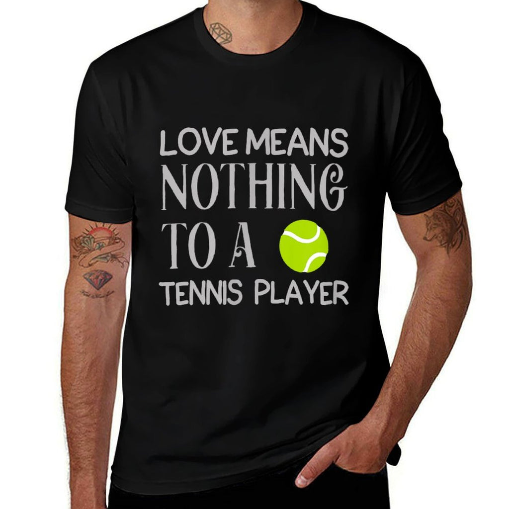 Love Means Nothing To A Tennis Player Funny Meme Quote  Fade-proof Color T-Shirt