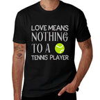 Love Means Nothing To A Tennis Player Funny Meme Quote  Fade-proof Color T-Shirt