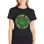 I Took My Meds Today Marijuana Weed Cannabis Sayings  Graphic-printed T-Shirt