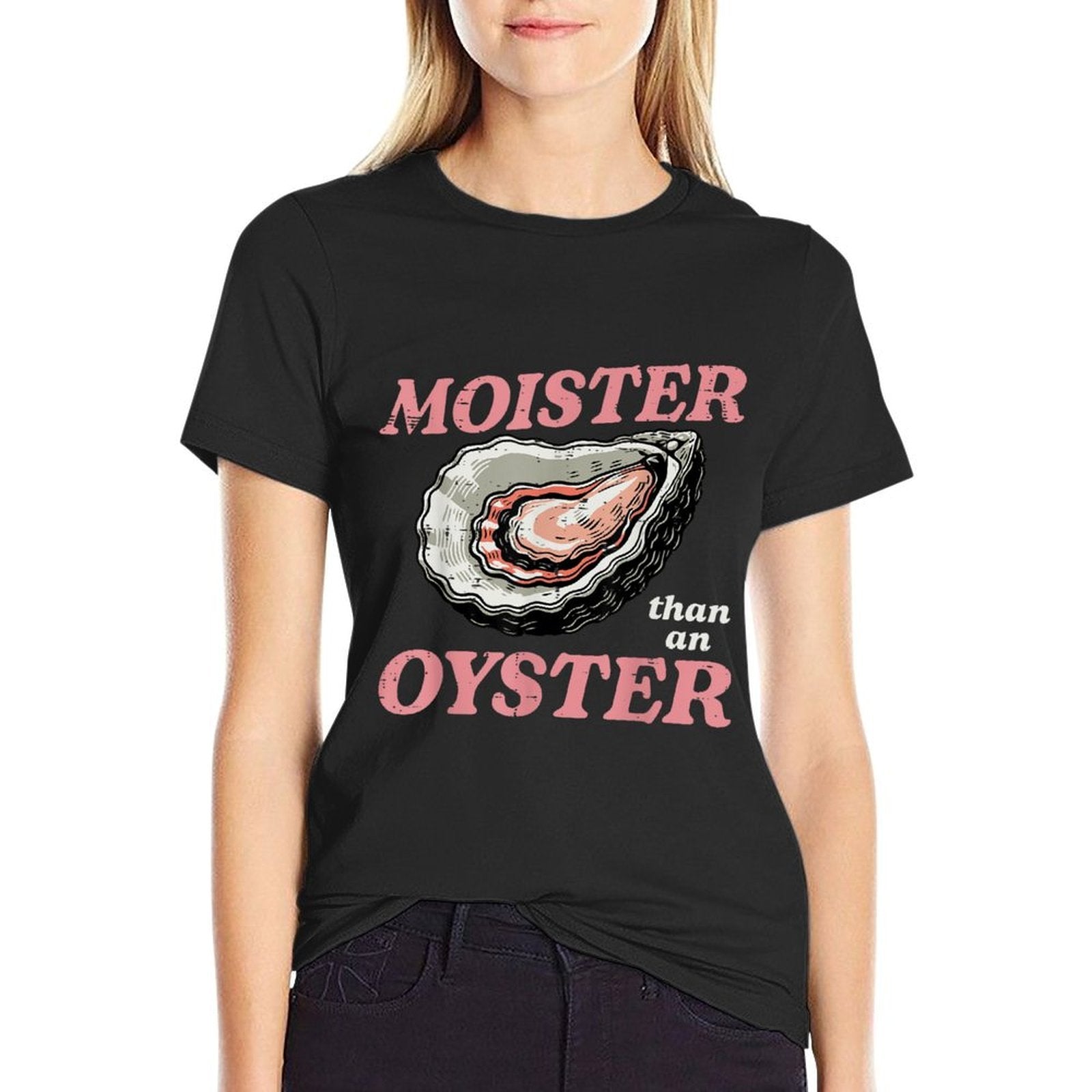 Moister Than An Oyster Funny Inappropriate Humor Joke Women  Wrinkle-resistant T-Shirt