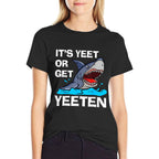 Its Yeet Or Get Yeeten Funny Shark Pun Gift Men Women Kids  Trendy Pattern T-Shirt