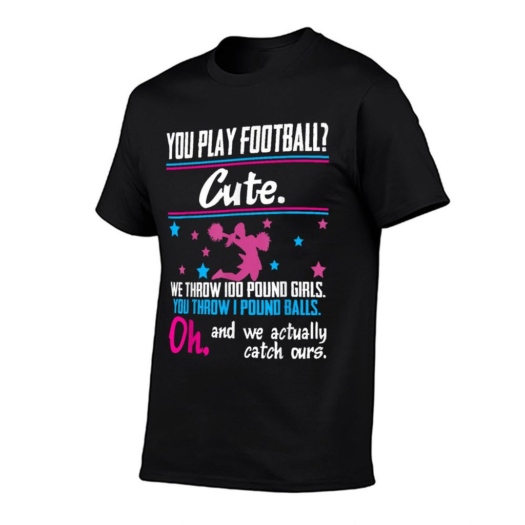 Cheerleading You Play Football Cute Girls  Soft T-Shirt