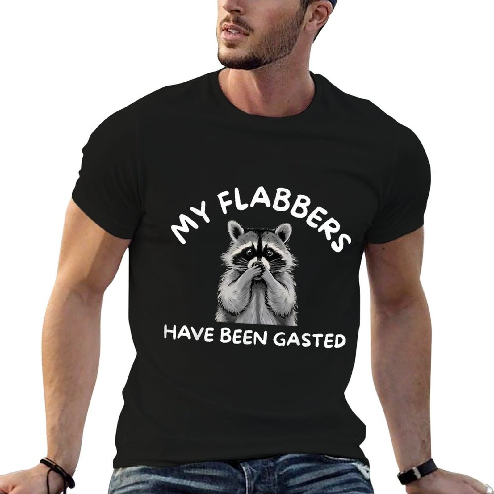 Raccoon My Flabbers Have Been Gasted  Affordable Price T-Shirt