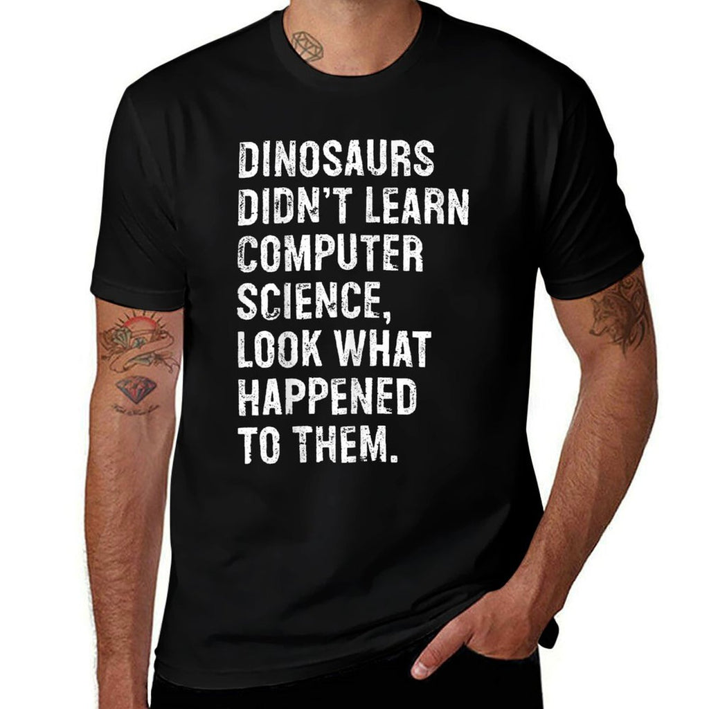 Dinosaurs Didnt Learn Computer Science Funny Teacher  Graphic-printed T-Shirt