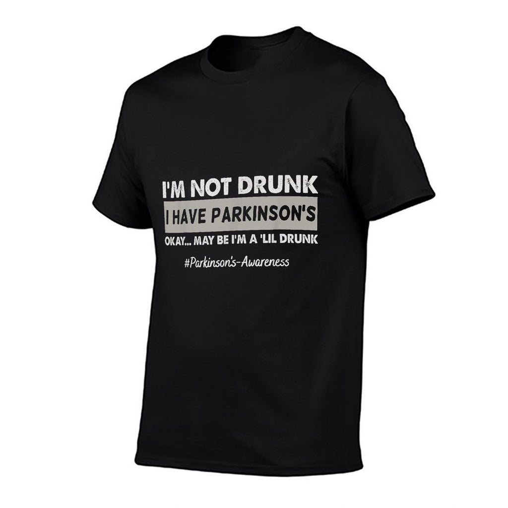 Im Not Drunk I Have Parkinsons Pakinsons Awareness  Easy-care T-Shirt
