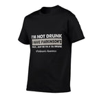 Im Not Drunk I Have Parkinsons Pakinsons Awareness  Easy-care T-Shirt