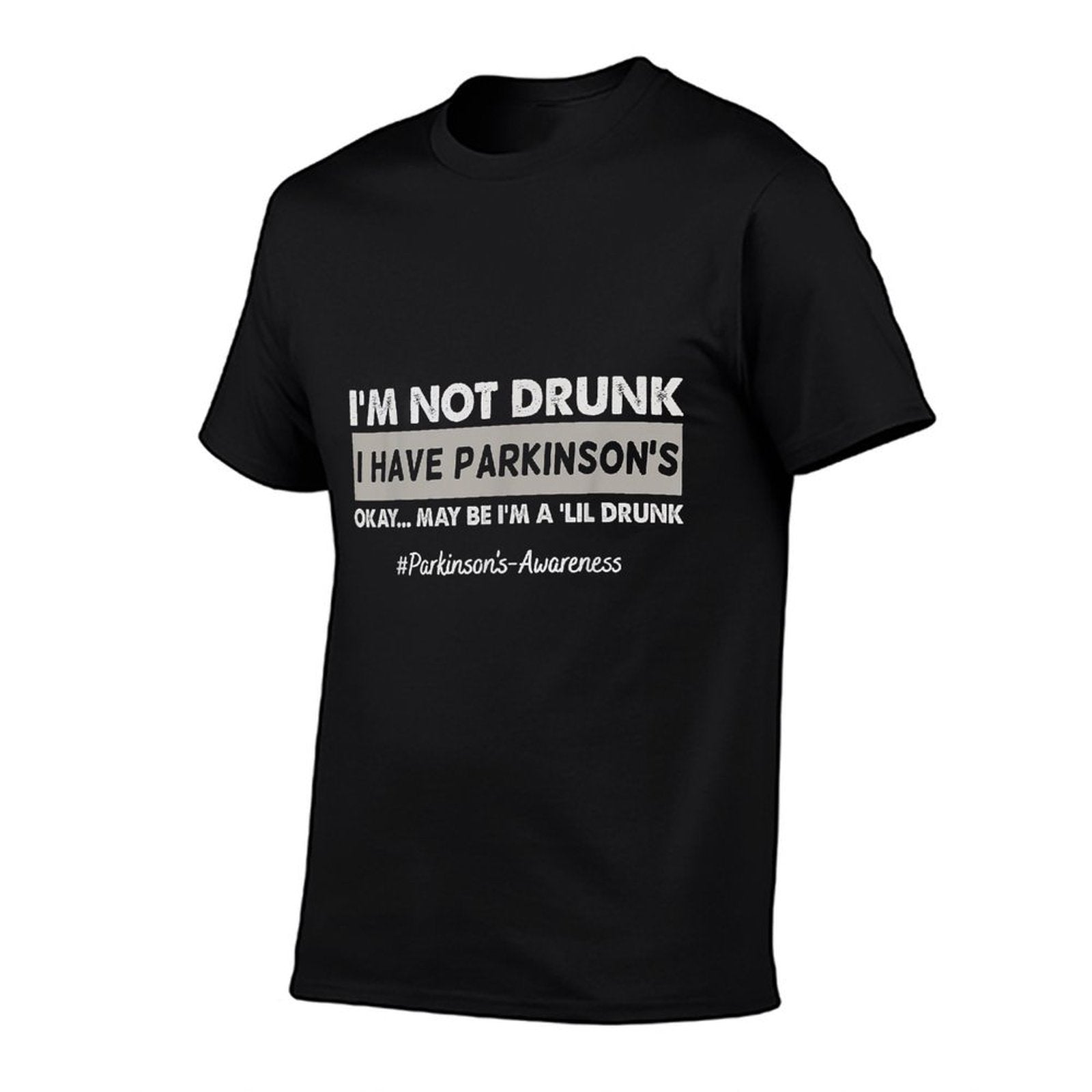 Im Not Drunk I Have Parkinsons Pakinsons Awareness  Easy-care T-Shirt