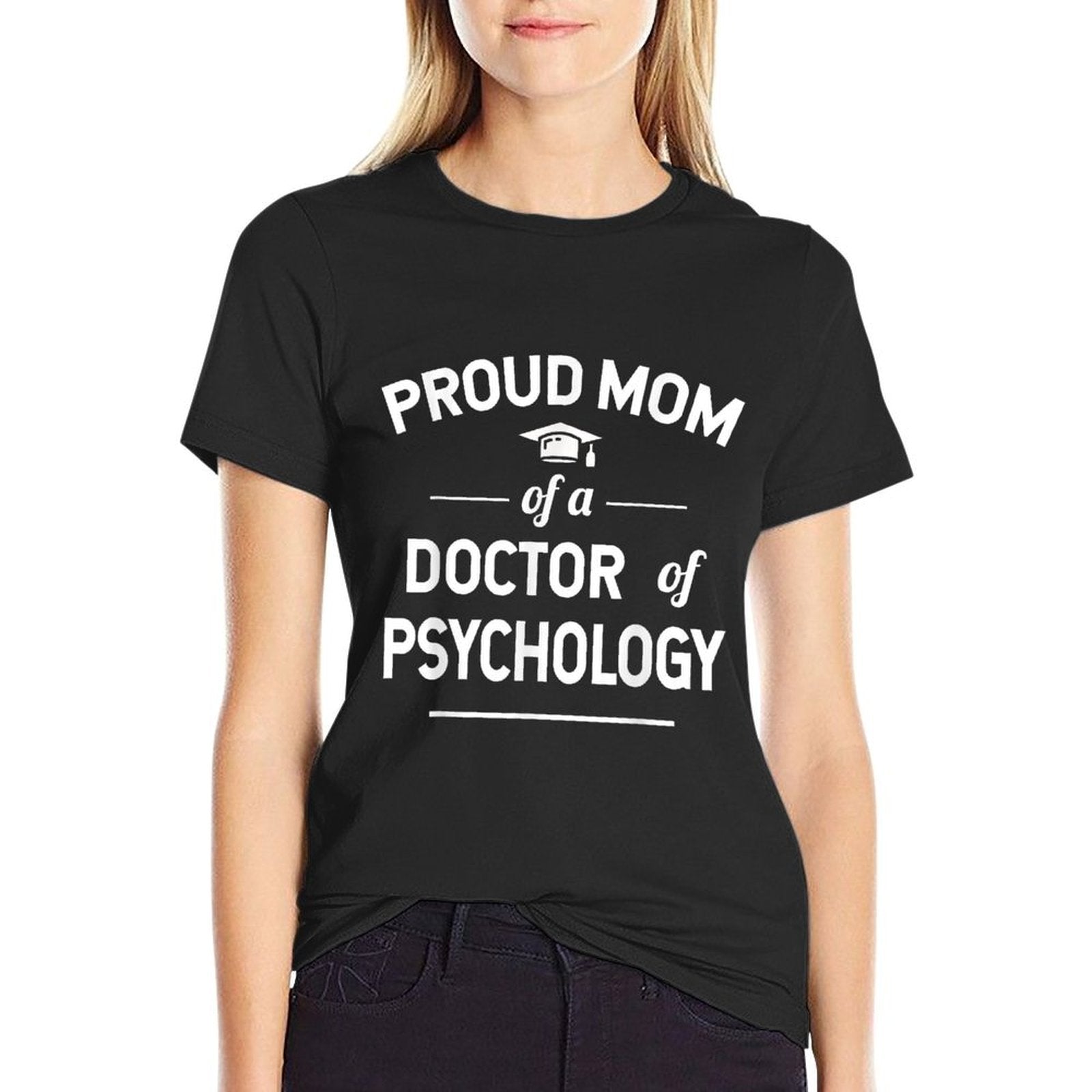 Proud Mom Of A Doctor Of Psychology Psy. D  Graphic-printed T-Shirt