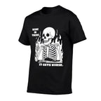 Hang In There It Gets Worse Skeleton Meme Existential Dread  Quick-drying T-Shirt