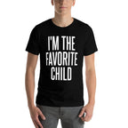 Im The Favorite Child  Durable T-Shirt