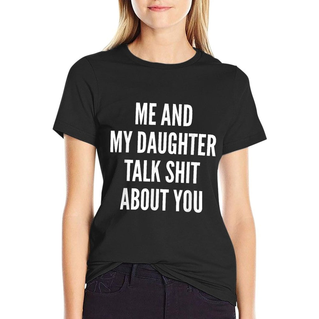 Me And My Daughter Talk Sh T About You Dad Mother Daughter  Rolled Sleeves T-Shirt