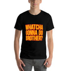 WHATCHA GONNA DO BROTHER - 80s Wrestling Fan Hell Yeah Bro  Soft T-Shirt