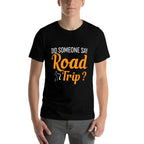 Did Someone Say Road Trip Funny Road Trip Humor  Lightweight T-Shirt