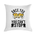 Once You POP You Can't Stop Funko Pop Collecting Soft Decorative Cover Throw Pillow