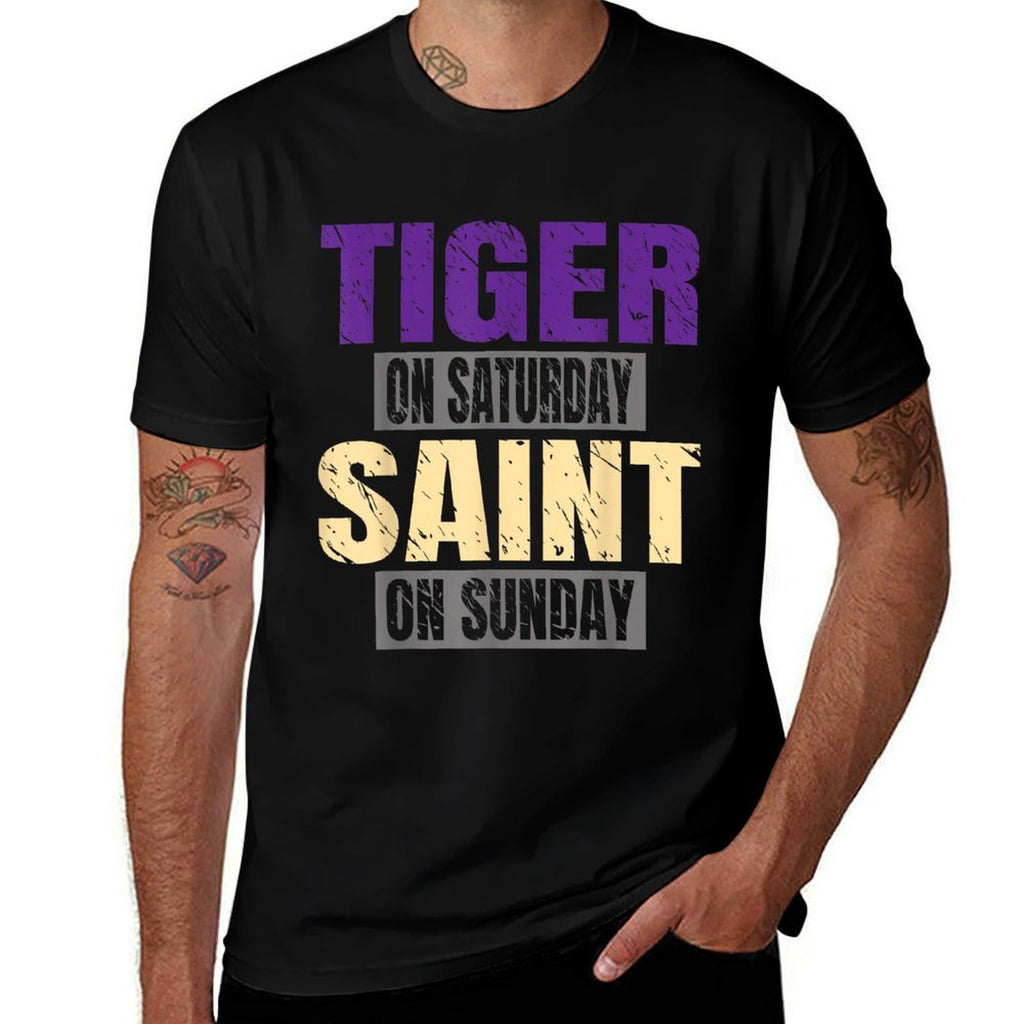 Tiger on Saturday Saint on Sunday Funny Fans Tiger  Graphic-printed T-Shirt