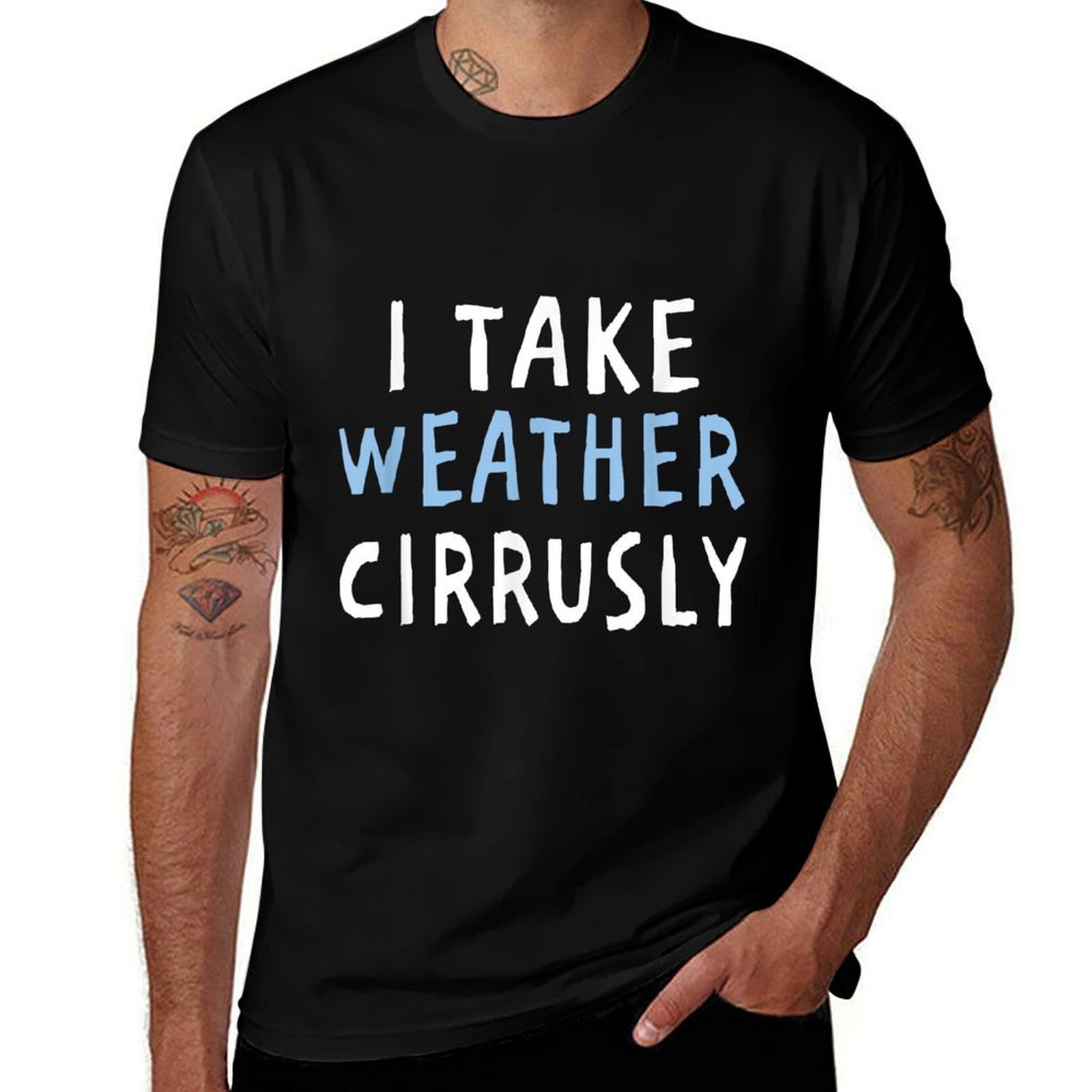 I Take Weather Cirrusly - Funny Meteorology  Rolled Sleeves T-Shirt