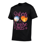 Sisters Cruise Trip 2025 Cruise Ship Matching Vacation Lover  Durable T-Shirt