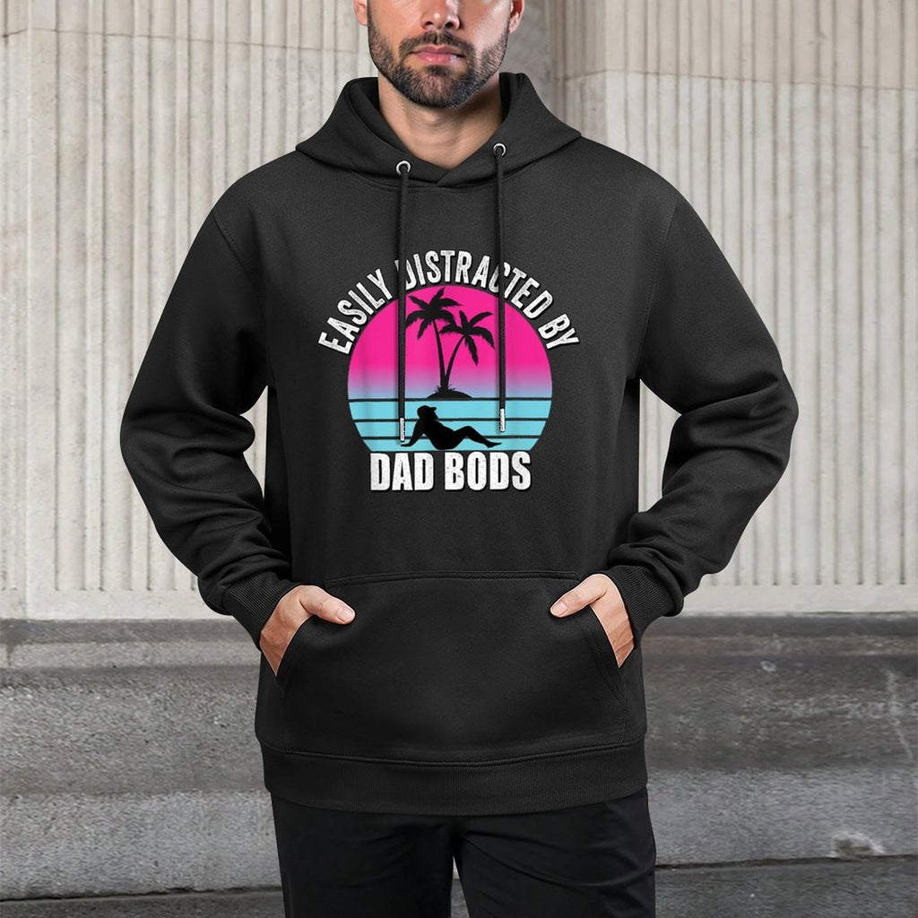 Easily Distracted by Dad Bods Fathers Figure I Love Hot Dad Easy Care Hoodie