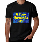 Time Cards Meme A Few Moments Later  Affordable Price T-Shirt