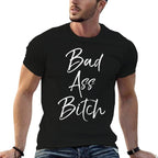 Bad Ass Bitch for Women Funny Gift for Ladies  Eco-friendly Material T-Shirt