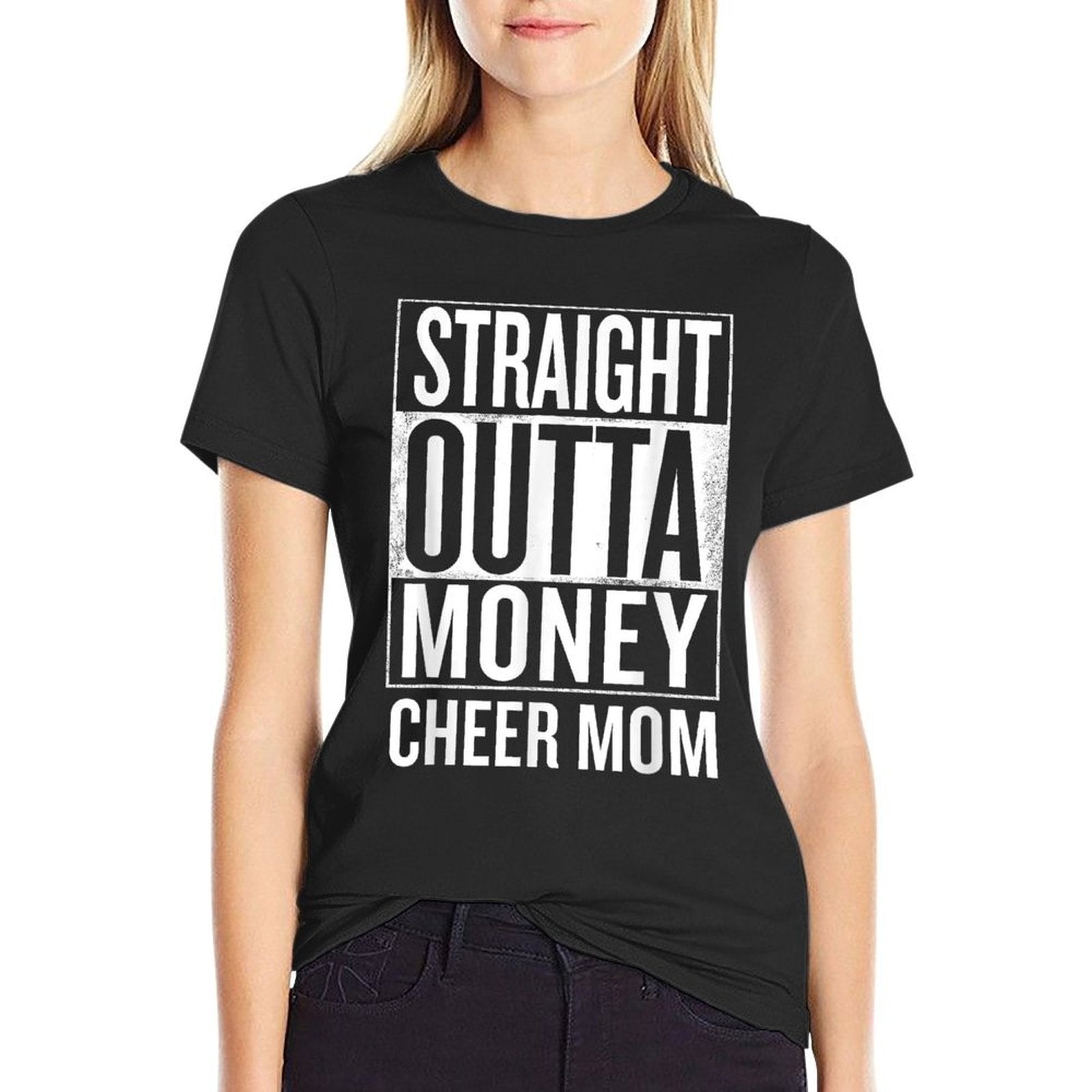Straight Outta Money Cheer Mom Funny Meme Ts  Stretchy T-Shirt