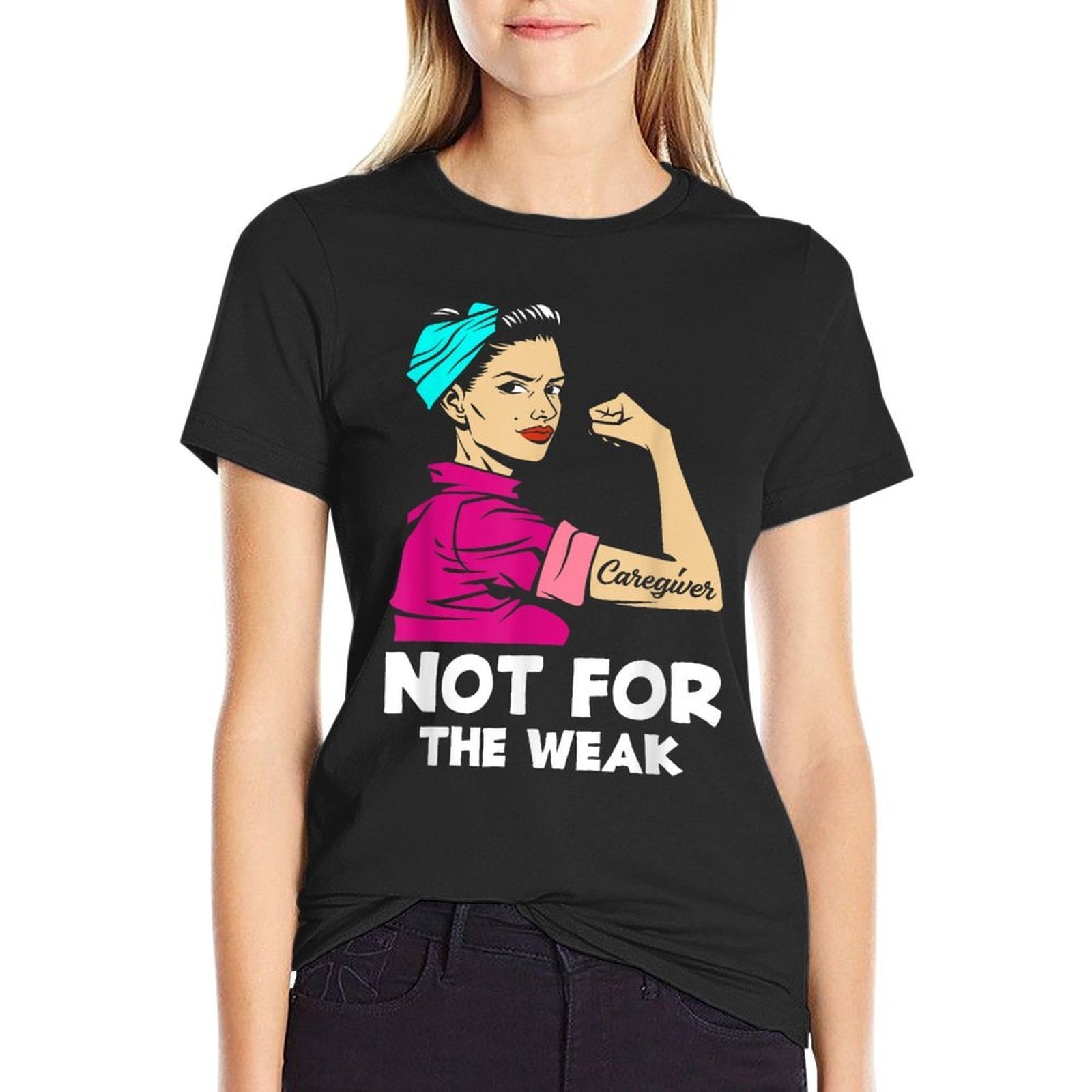 Caregiver Not For The Weak Strong Woman Funny Caregiver  Summer-ready Fabric T-Shirt