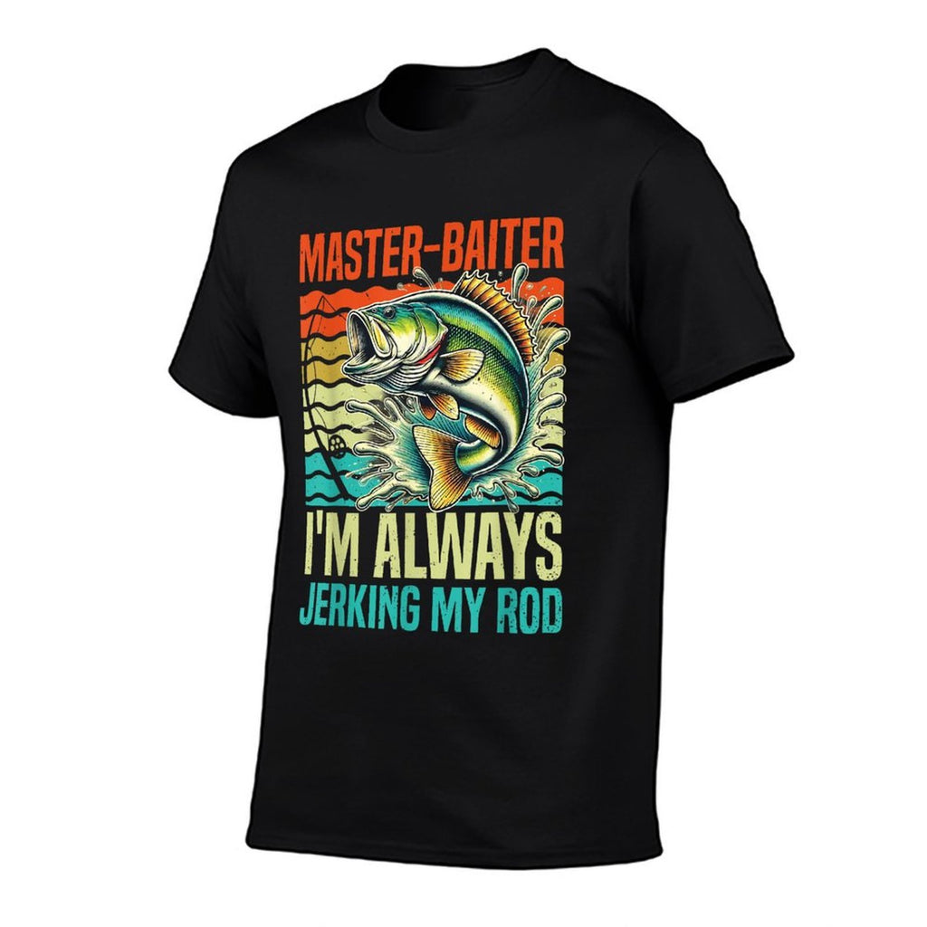 Master-Baiter Im Always Jerking My Rod Funny Fishing Fisher  Cotton T-Shirt