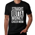 Straight Outta Money Cheer Mom Funny Meme Ts  Stretchy T-Shirt
