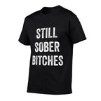 Still Sober Bitches Funny Sobriety Distressed Grunge Premium  Rolled Sleeves T-Shirt