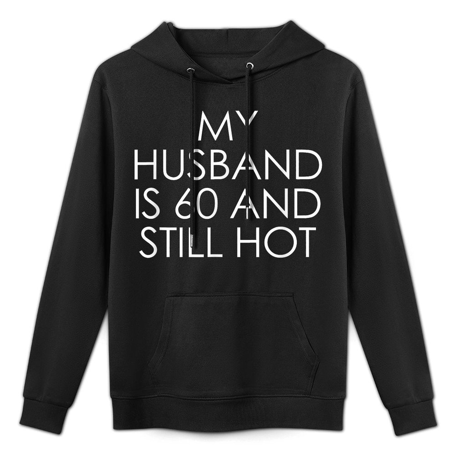 My Husband Is 60 & Still Hot - Funny Husband 60th Birthday Customizable Surface Hoodie