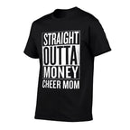 Straight Outta Money Cheer Mom Funny Meme Ts  Stretchy T-Shirt