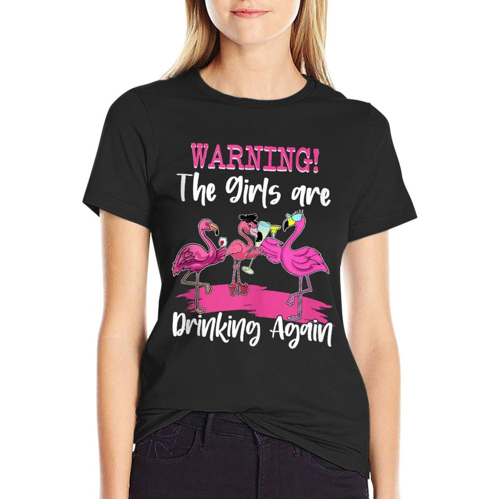 Warning The Girls Are Drinking Again Flock Pink Flamingo Top  Graphic-printed T-Shirt