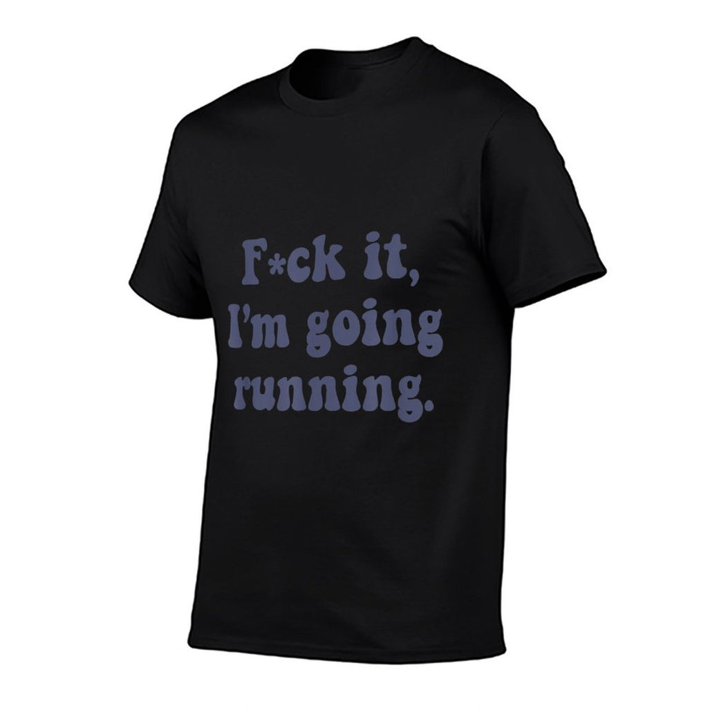 F-ck It, Im Going Running Funny Swearing Runner Run Meme  Rolled Sleeves T-Shirt