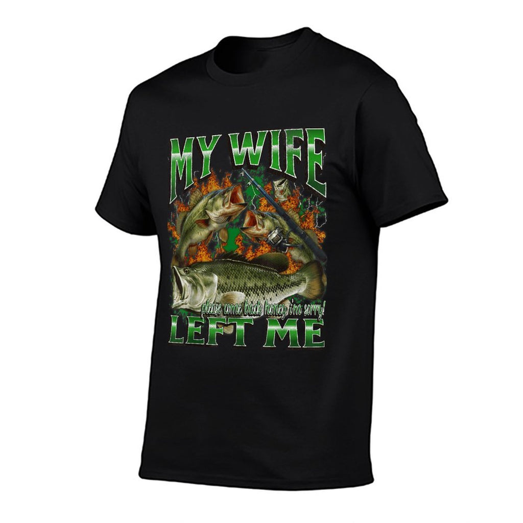 My Wife Left Me Funny Offensive Fishing Meme Bootleg Graphic  Polyester Blend T-Shirt
