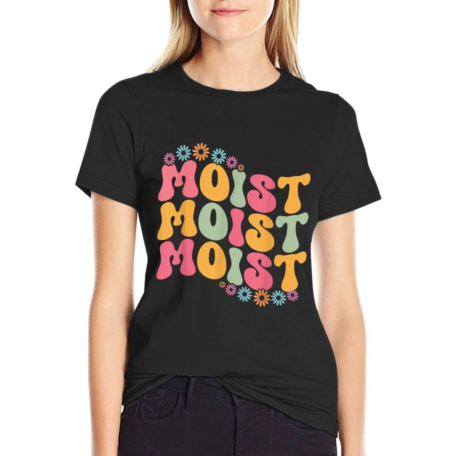 Moist Funny Meme Offensive Weird Cool Hilarious Humorous  Breathable T-Shirt