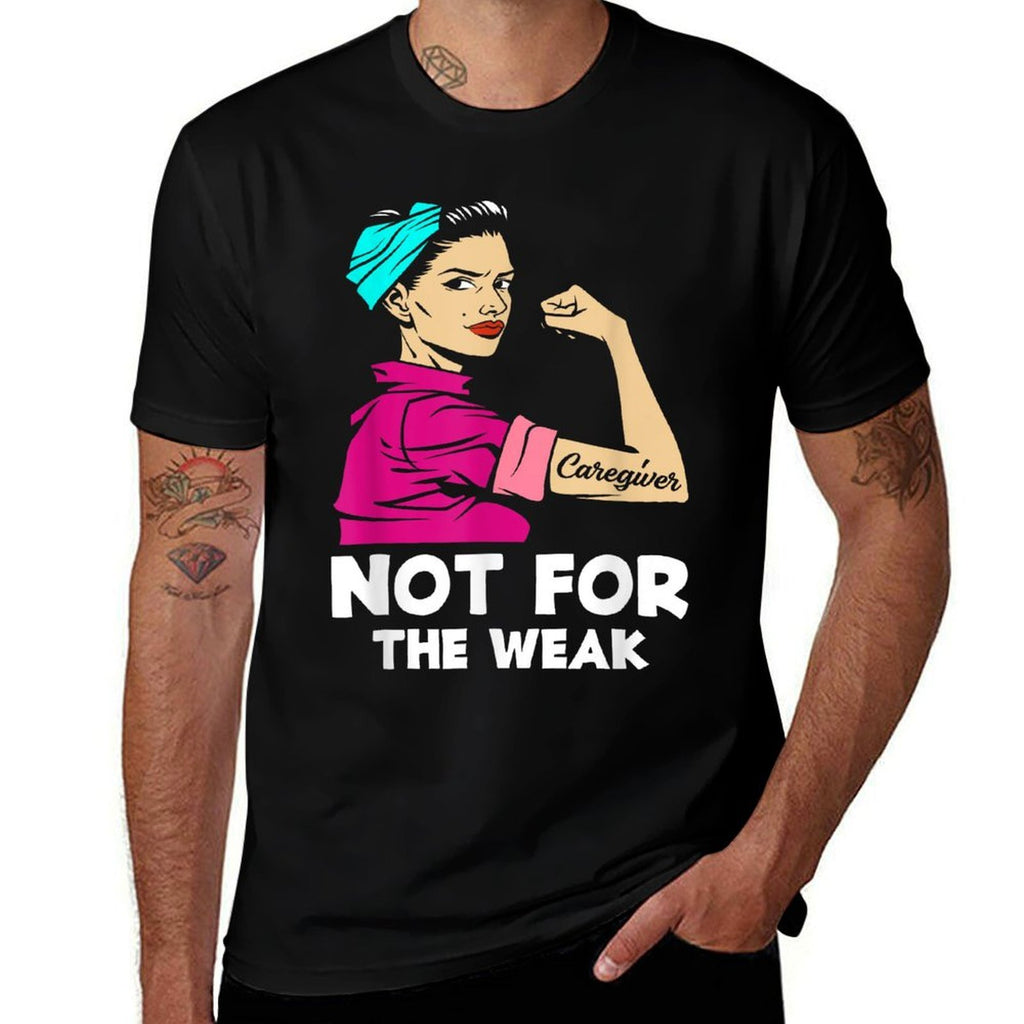 Caregiver Not For The Weak Strong Woman Funny Caregiver  Summer-ready Fabric T-Shirt