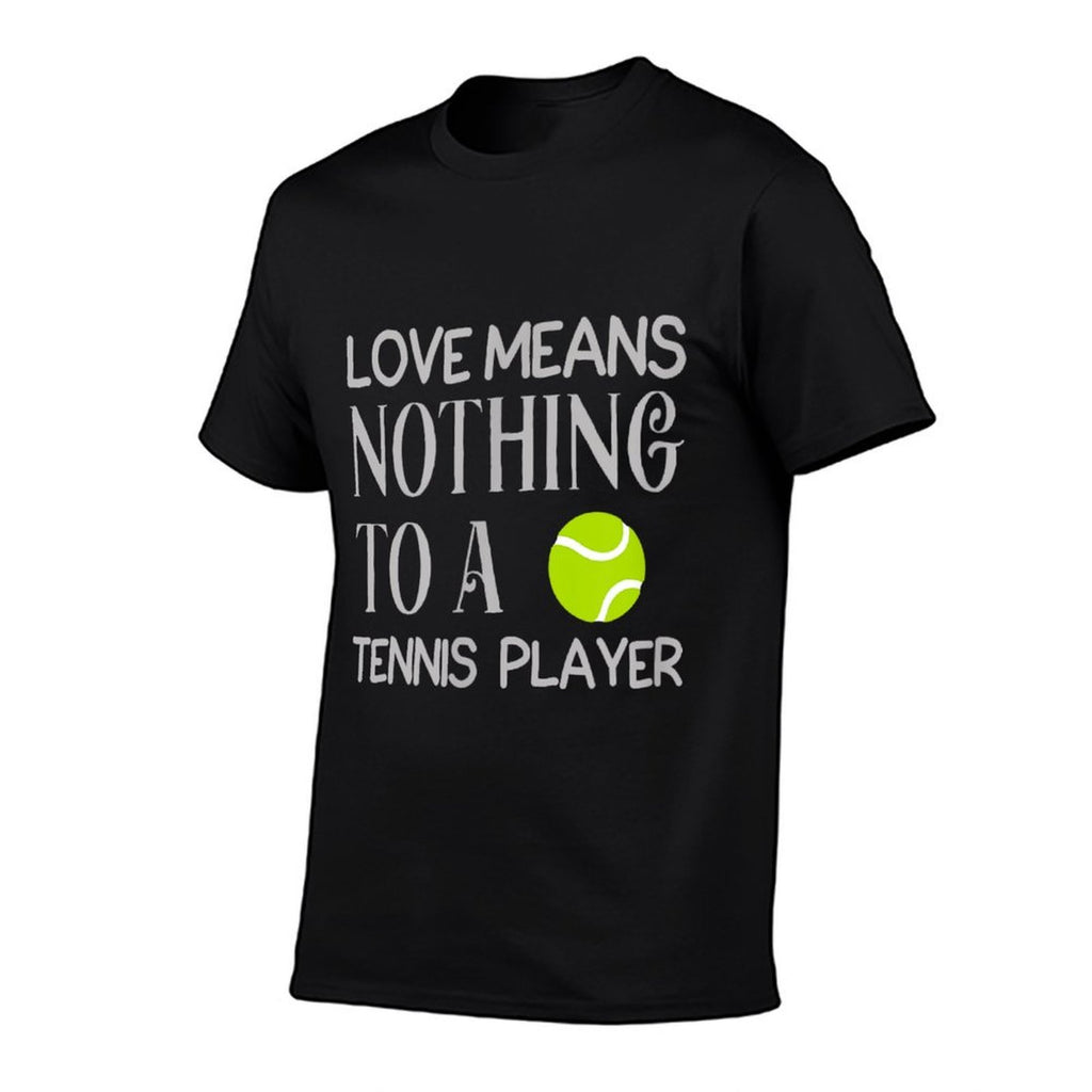 Love Means Nothing To A Tennis Player Funny Meme Quote  Fade-proof Color T-Shirt