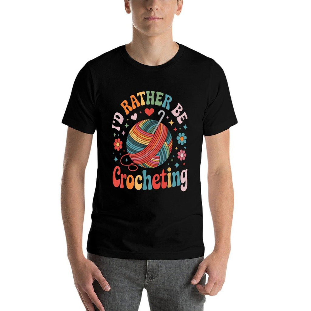 Id Rather Be Crocheting Funny Crocheter Crochet  Quick-drying T-Shirt