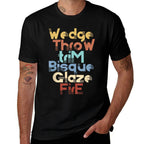 Wedge Throw Trim Bisque Glaze Fire Pottery Ceramics Meme  Eco-friendly Material T-Shirt