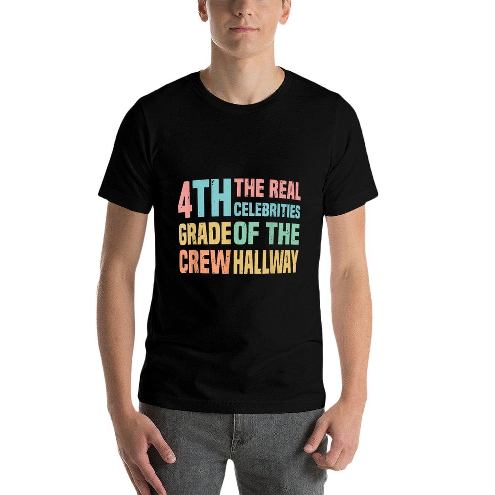 4th Fourth Grade Crew The Real Celebrities of The Hallway Comfortable T-Shirt