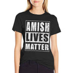 Amish Lives Matter Funny Gift for Amish  Cotton T-Shirt