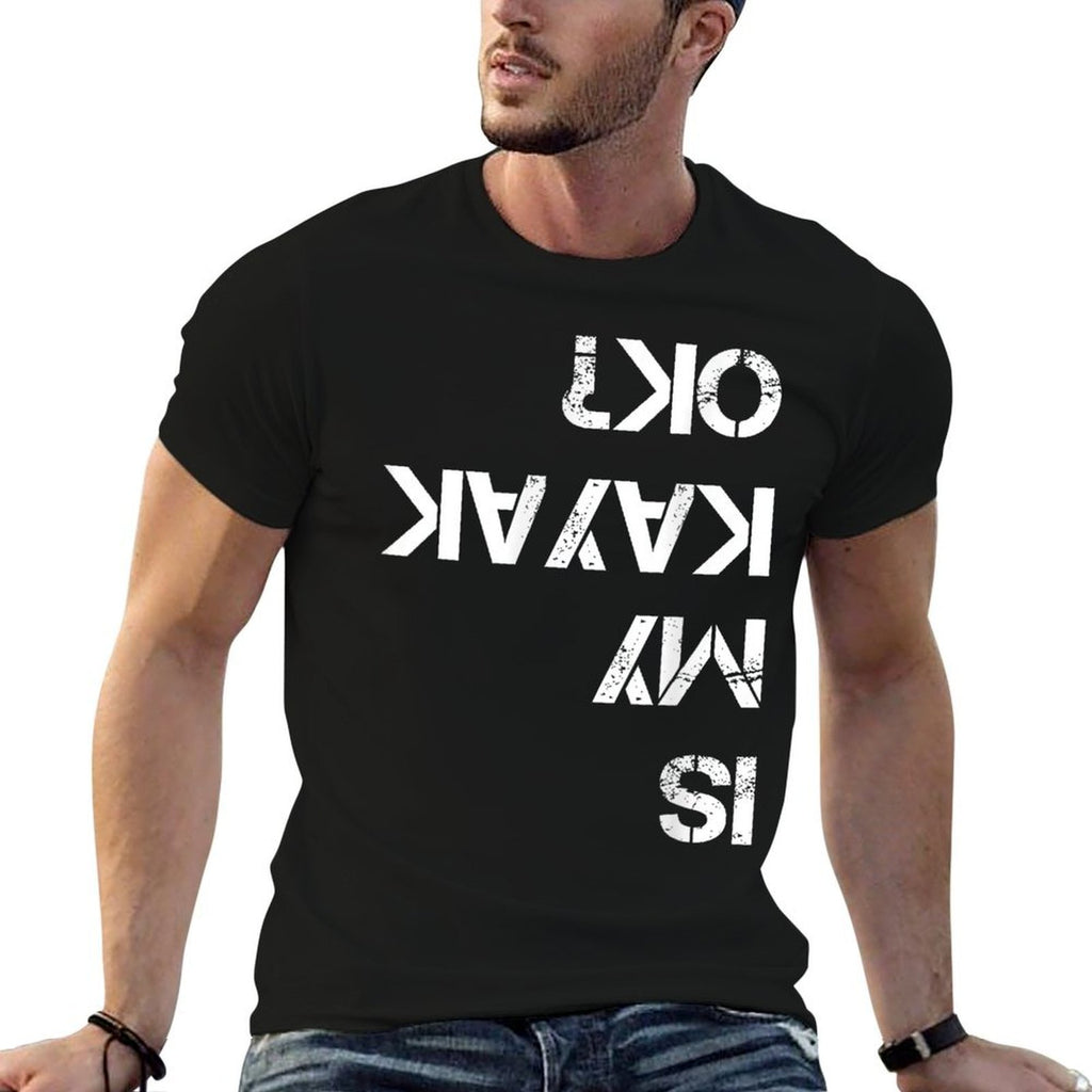 Is My Kayak OK Funny Kayak  Stretchy T-Shirt