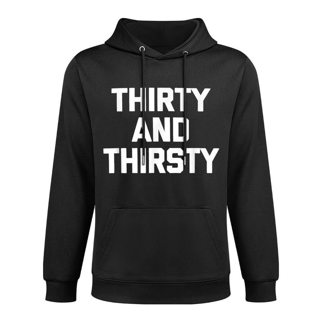Thirty & Thirsty Funny Saying Novelty 30th Birthday Cotton-Polyester Blend Hoodie