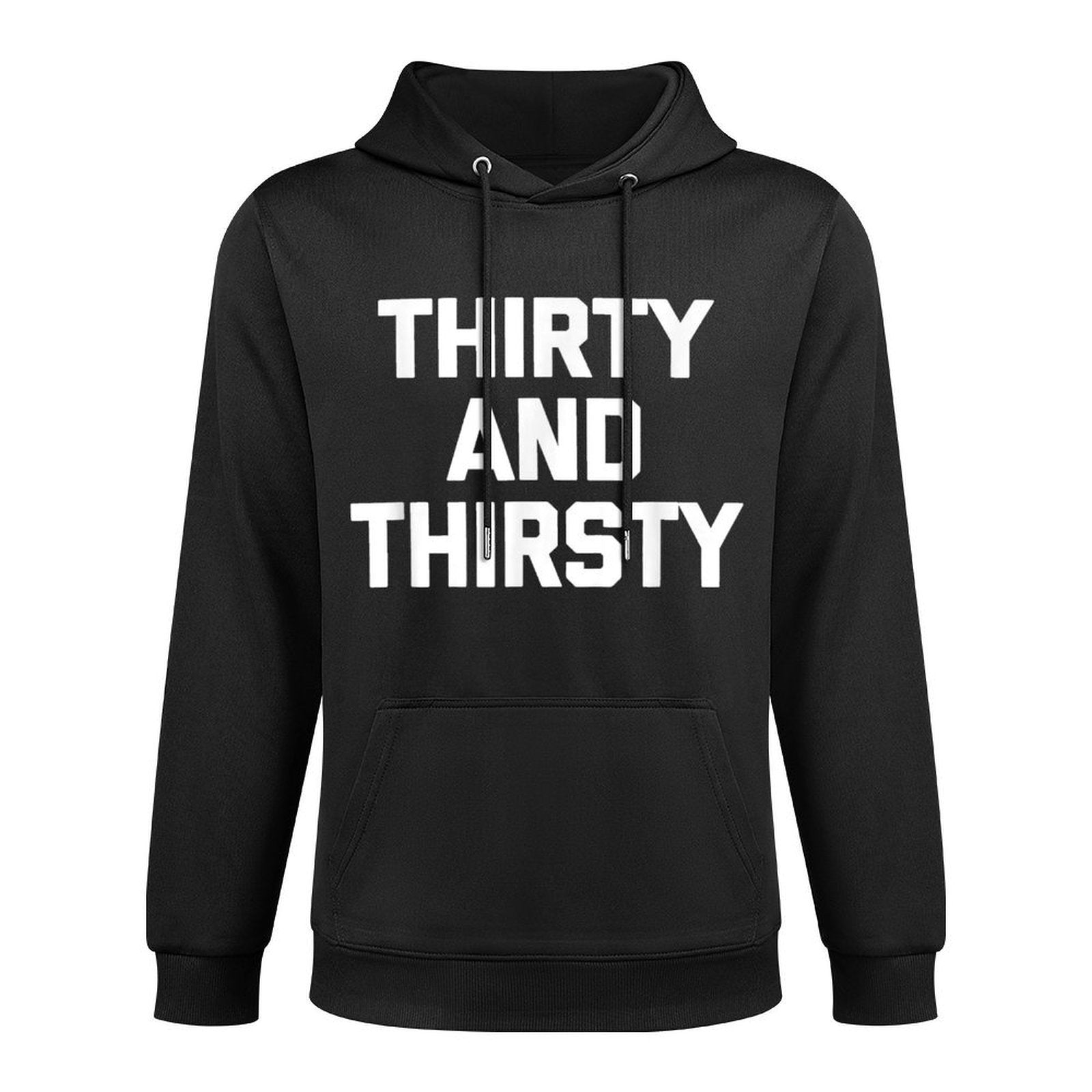 Thirty & Thirsty Funny Saying Novelty 30th Birthday Cotton-Polyester Blend Hoodie