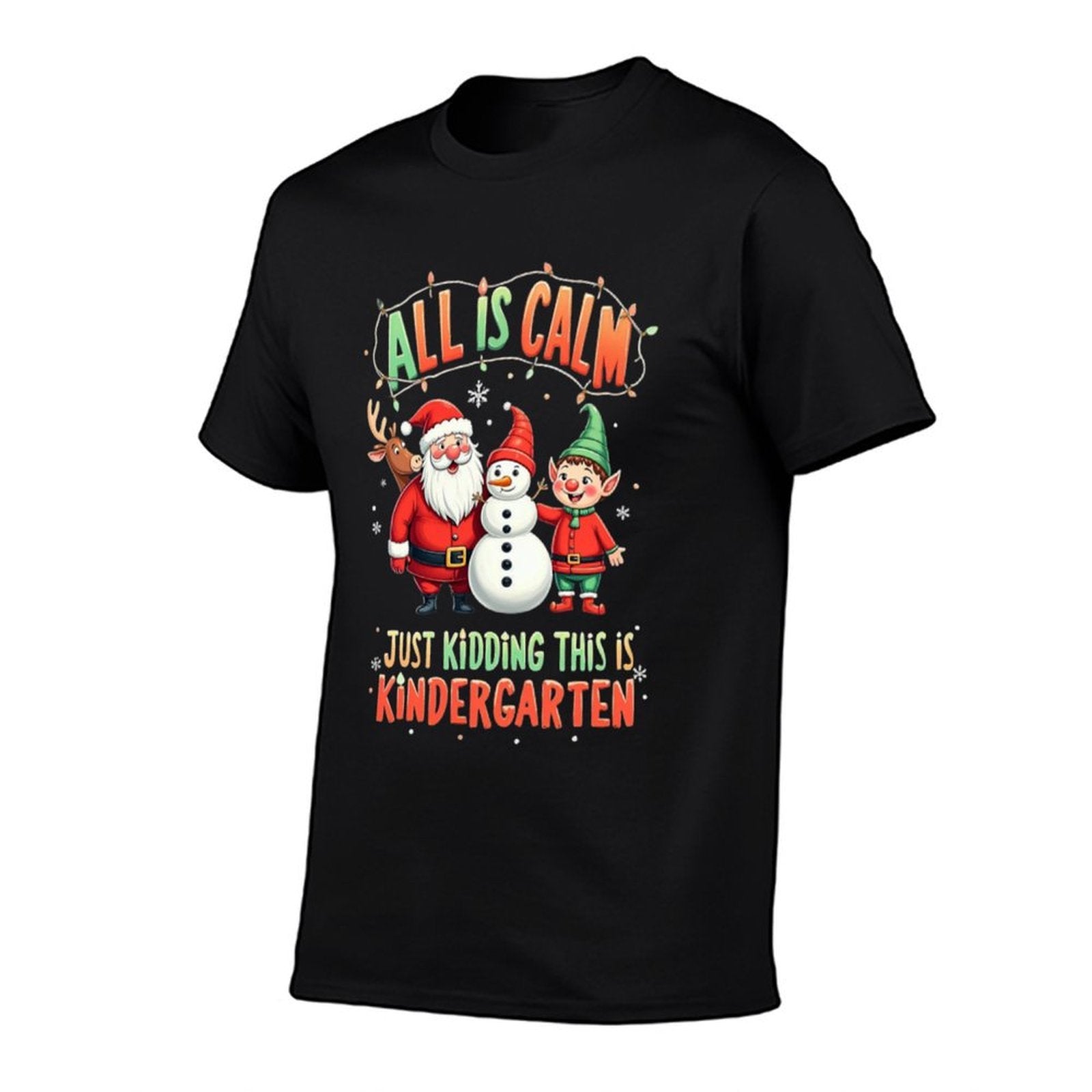 All Is Calm Just Kidding This Is Kindergarten Christmas  Tagless Design T-Shirt