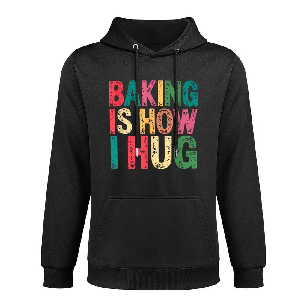 Baking Is How I Hug Funny Quote Medium-Weight Fabric Hoodie