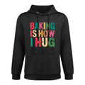 Baking Is How I Hug Funny Quote Medium-Weight Fabric Hoodie