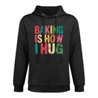 Baking Is How I Hug Funny Quote Medium-Weight Fabric Hoodie