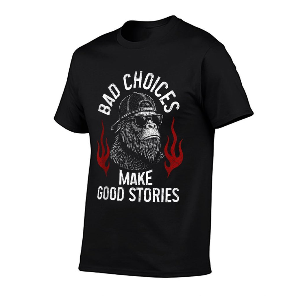Sasquatch Bad Choices Make Good Stories Funny Sarcastic  Stretchy T-Shirt
