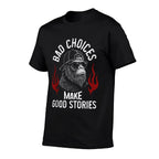 Sasquatch Bad Choices Make Good Stories Funny Sarcastic  Stretchy T-Shirt